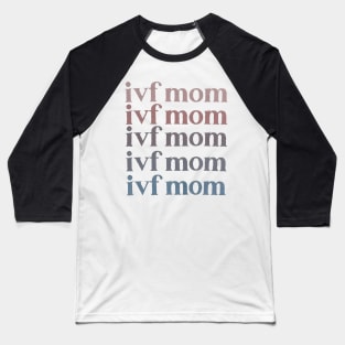 IVF Mom Infertility Awareness Baseball T-Shirt